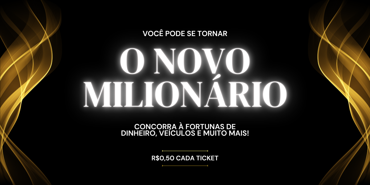 Saiba como Participar do Sorteio “O Novo Milionário” e Concorra aos ...